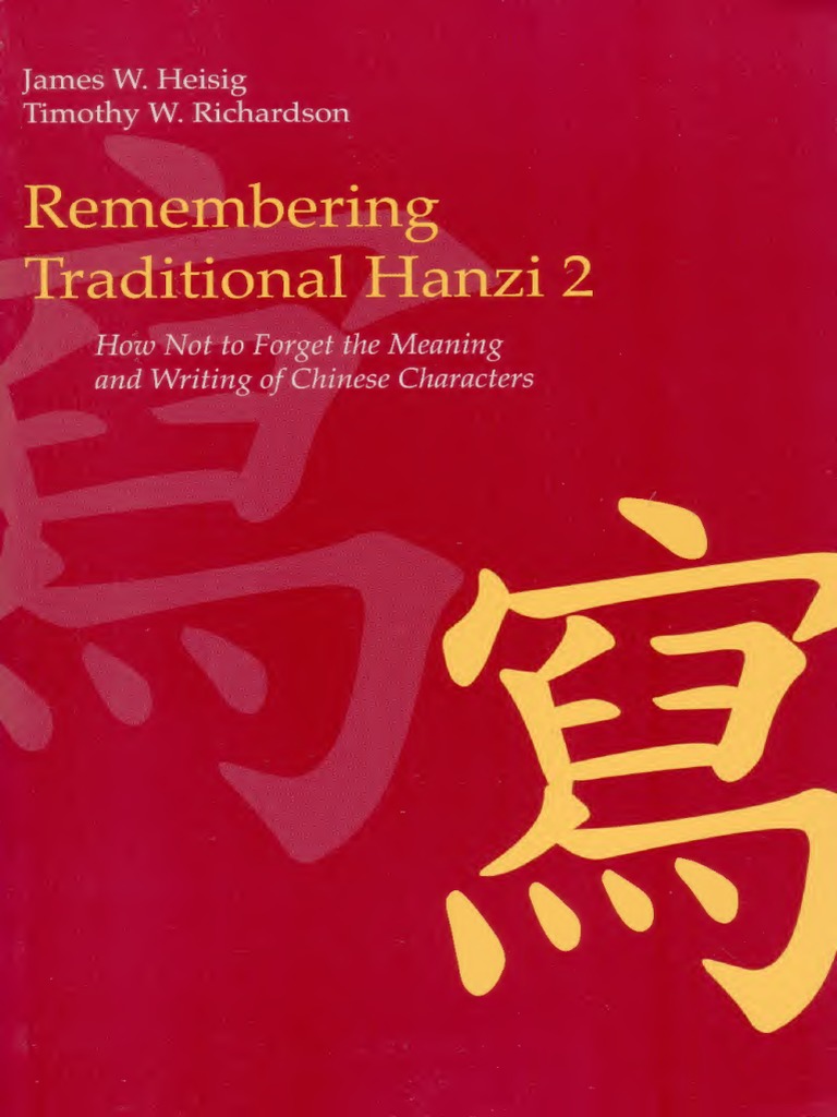 James W Heisig - Remembering Traditional Hanzi - Book II - Text, PDF, Chinese Characters