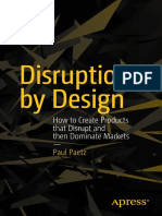 Paul Paetz (Auth.)-Disruption by Design_ How to Create Products That Disrupt and Then Dominate Markets-Apress (2014)