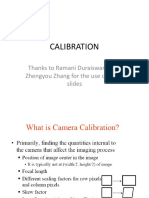 Calibration: Thanks To Ramani Duraiswami and Zhengyou Zhang For The Use of Some Slides