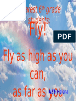 Dearest 6 Grade Students:: Fly As High As You Can, As Far As You Want