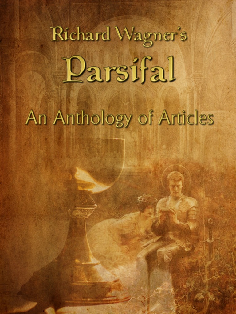 Richard Wagners Parsifal An Anthology of Articles PDF Holy Grail Chalices