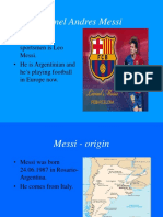 Lionel Andres Messi: - My Favourite Sportsmen Is Leo Messi. - He Is Argentinian and He's Playing Football in Europe Now