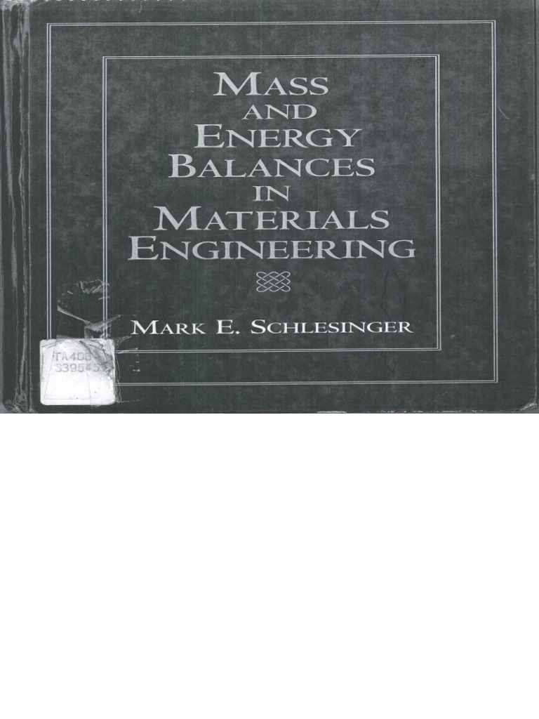 Mass &amp; Energy Balances in Materials Engineering - Mark Schlesinger 