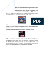 En El Principio de La Creación de La Impresora 3D Se Lo Comenzó a Dar Barios Usos Respecto a Los Siguientes Campos Los Cuales Son a La Medicina