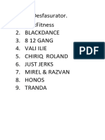 Desfasurator. 1. Maxfitness 2. Blackdance 3. 8 12 Gang 4. Vali Ilie 5. Chiriq Roland 6. Just Jerks 7. Mirel & Razvan 8. Honos 9. Tranda