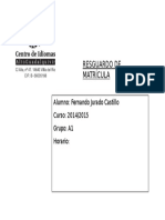 Resguardo de Matrícula: Alumno: Fernando Jurado Castillo Curso: 2014/2015 Grupo: A1 Horario