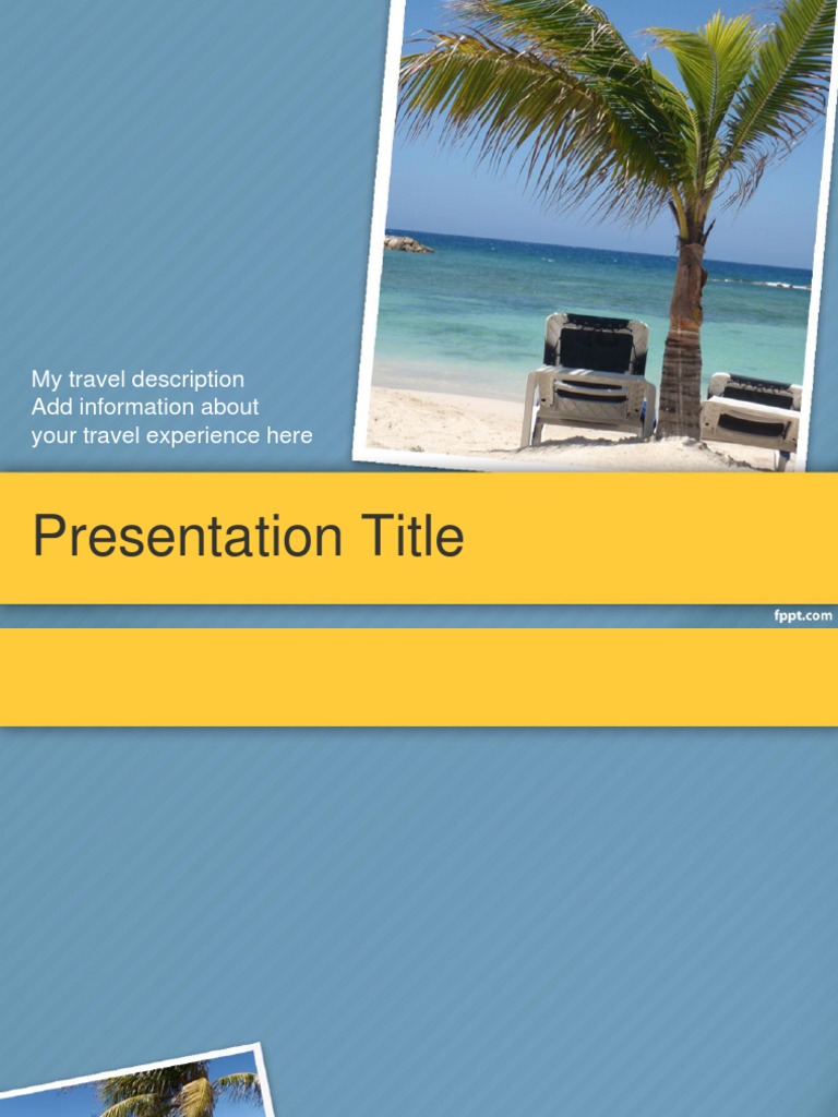 Presentation Title: My Travel Description Add Information About Your ...