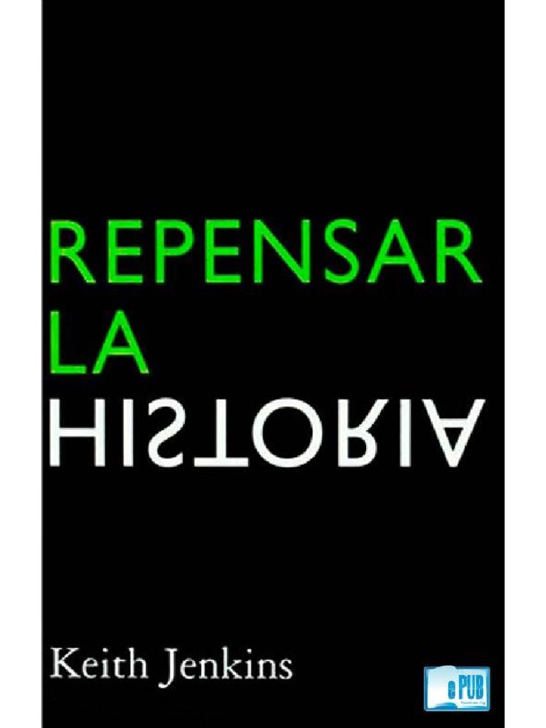 Repensar La Historia (Keith Jenkins) | PDF | Historiografía | Conocimiento