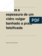 Temos A Espessura de Um Vidro Vulgar Banhado A Prata Falsificada