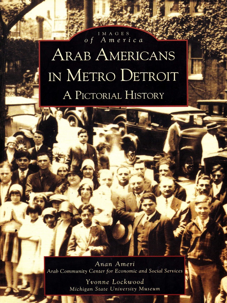 Arab Americans in Metro Detroit - Pictorial Hystory - Anan Ameri ...