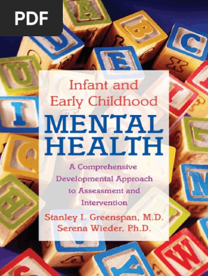 Stanley I Greenspan; Serena Wieder Infant and Early Childhood Mental Health a Comprehensive, Developmental Approach to Assessment and Intervention