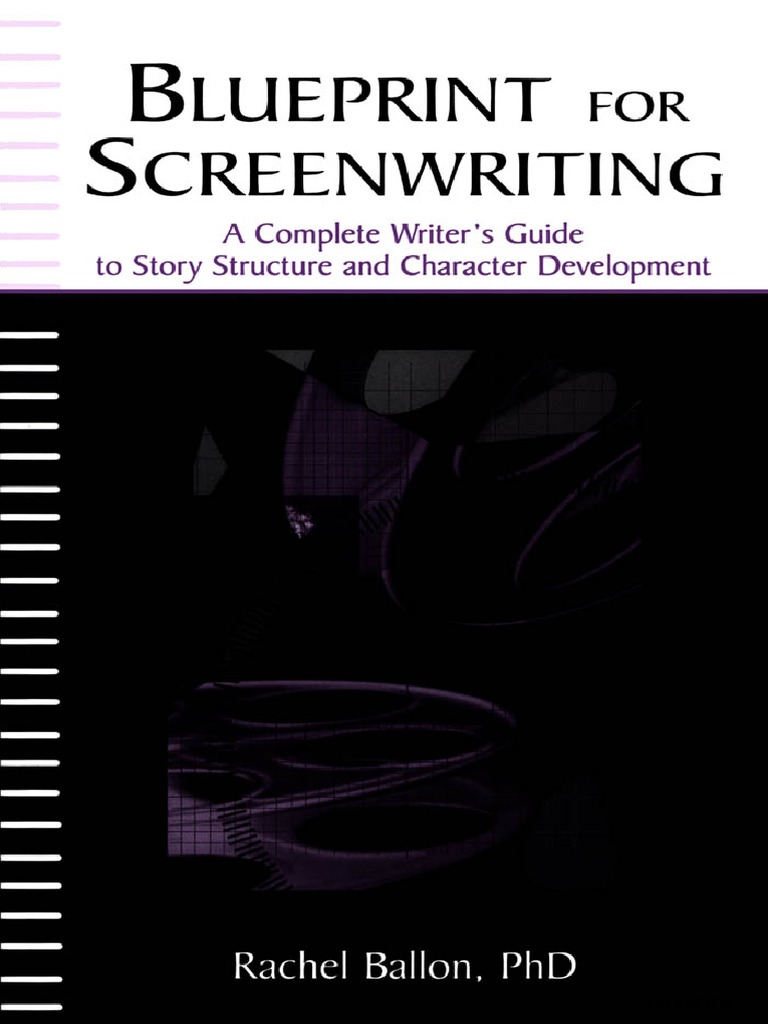 Rachel Ballon Blueprint For Screenwriting A Complete Writers Guide To Story  Structure and Character Development PDF, PDF, Screenwriting