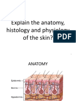 Explain The Anatomy, Histology and Physiology of The Skin?