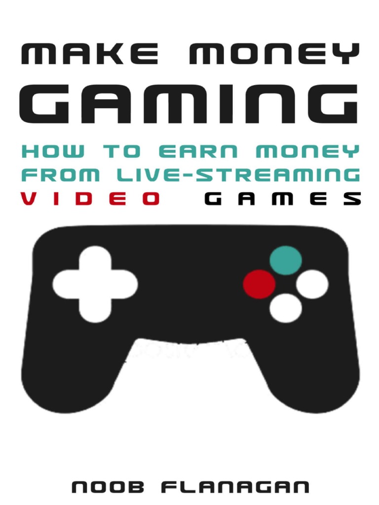 Make Money Gaming.pdf | Video Games | Mobile Game | Free 30-day Trial