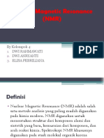 Nuclear Magnetic Resonance (NMR) : by Kelompok 4: Dwi Rahmawati Dwi Anryanti Elisa Febriliana