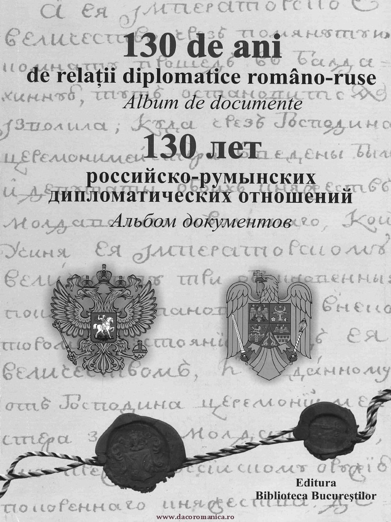 130 De Ani De Relaţii Diplomatice Romano Ruse Album De Documente