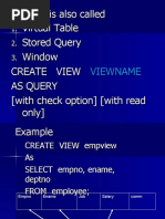 A View Is Also Called Virtual Table Stored Query Window Create View Viewname As Query (With Check Option) (With Read Only)