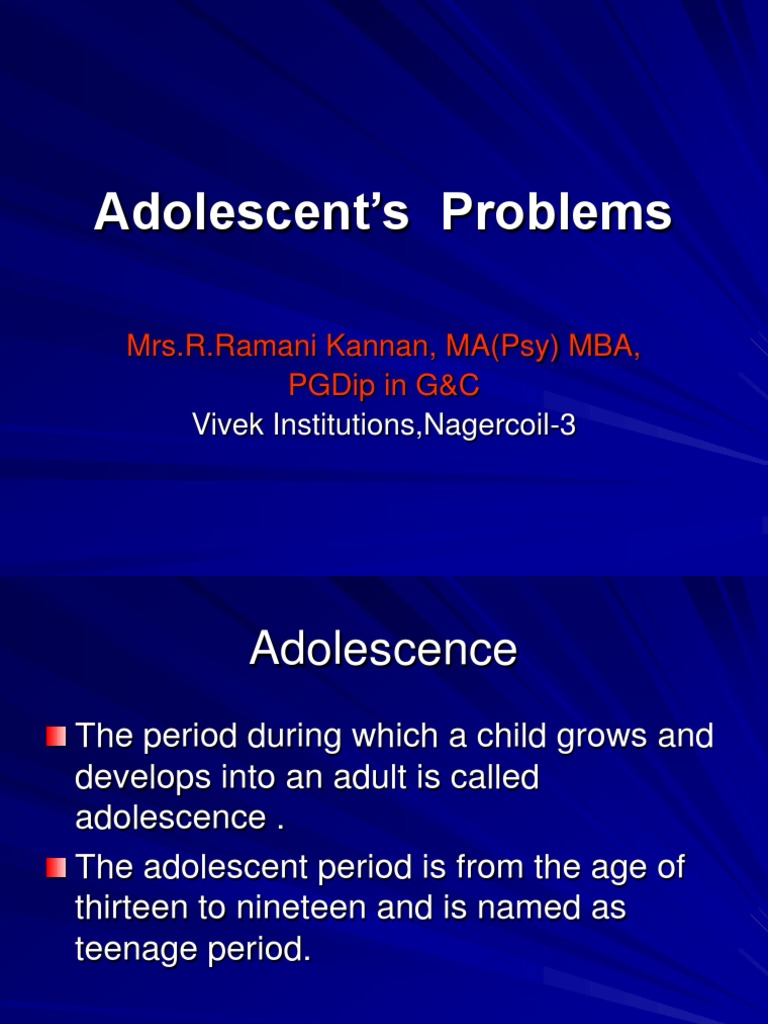 Adolescent'S Problems: Mrs.R.Ramani Kannan, Ma (Psy) Mba, Pgdip in G&C ...
