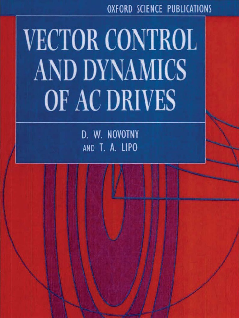 Novotny And Lipo Vector Control And Dynamics Of Ac Drives
