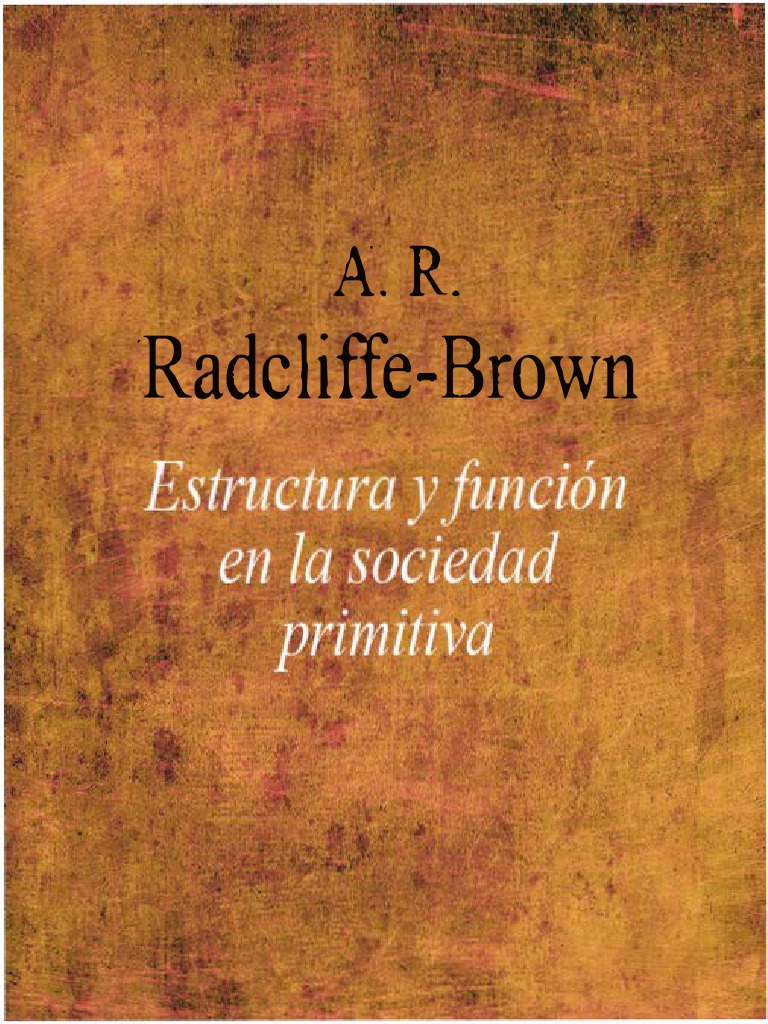 A R Radcliffe Brown 1969 1986 Estructura Y Funcion En La Sociedad Primitiva