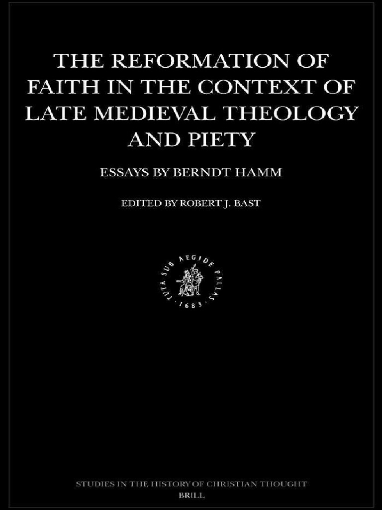 SHCT 110 Hamm, Bast (Eds.) - The Reformation of Faith in The Context of Late Medieval Theology and Piety