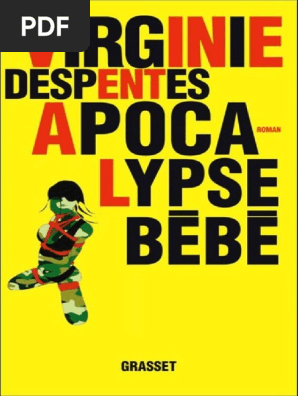 Virginie Despentes Apocalypse Bebe Prix Renaudot 10 Grasset 10 Pdf Pdf Business