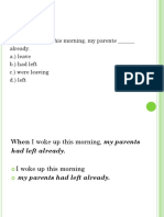 When I Woke Up This Morning, My Parents - Already. A.) Leave B.) Had Left C.) Were Leaving D.) Left