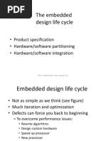 The Embedded Design Life Cycle: - Product Specification - Hardware/software Partitioning - Hardware/software Integration