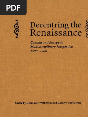 Decentering The Renaissance Renaissance Canada