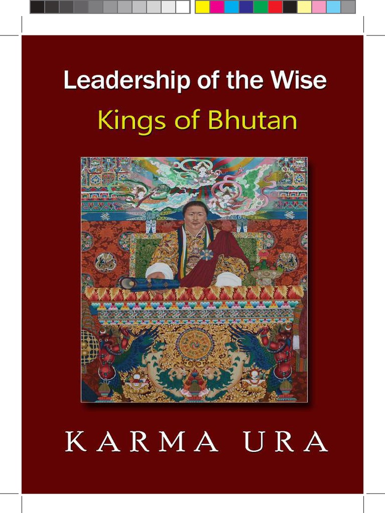 Leadership of Wise Kings of Bhutan, 2nd Ed, by Dasho Karma Ura, 2010 ...