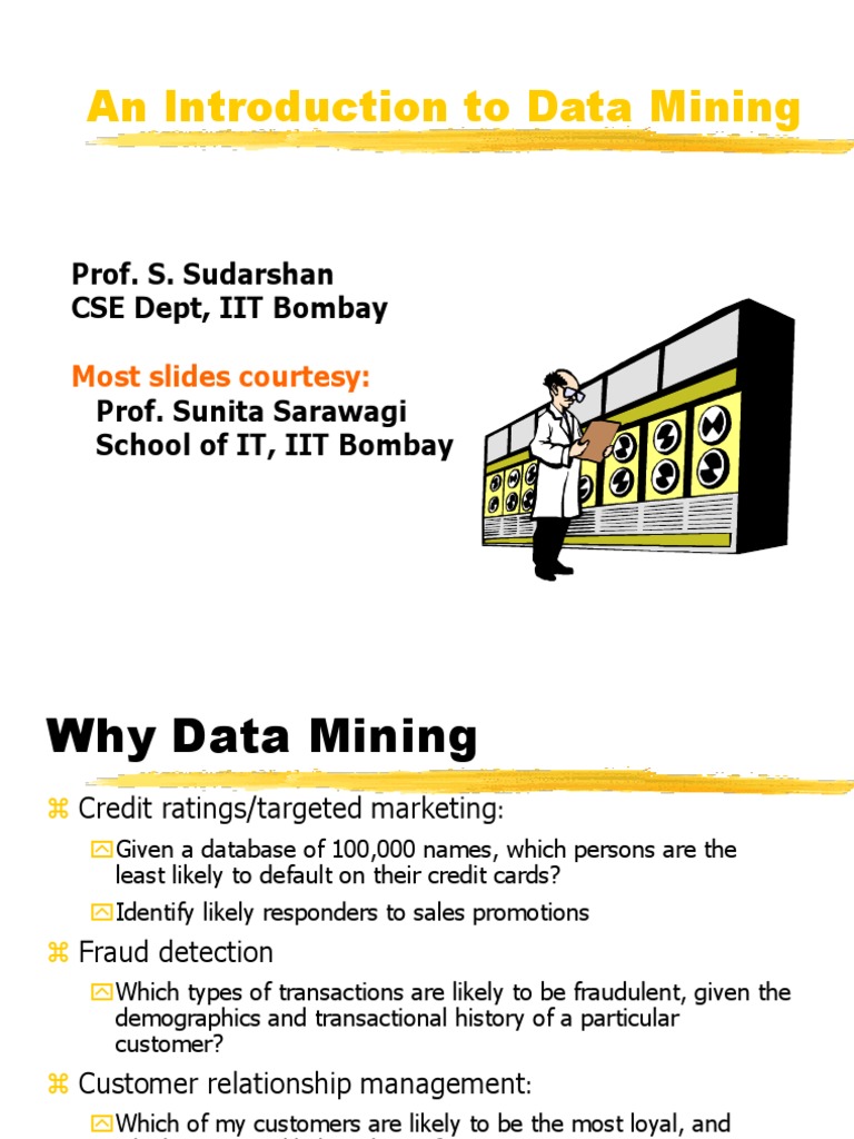 An Introduction To Data Mining: Prof. S. Sudarshan CSE Dept, IIT Bombay ...