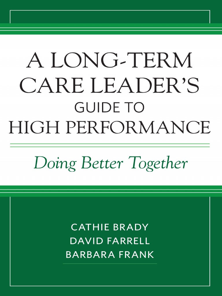 A Long-Term Care Leader's Guide To High Performance: Doing Better ...