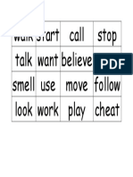 Walk Start Call Stop Talk Want Believe Carry Smell Use Move Follow Look Work Play Cheat