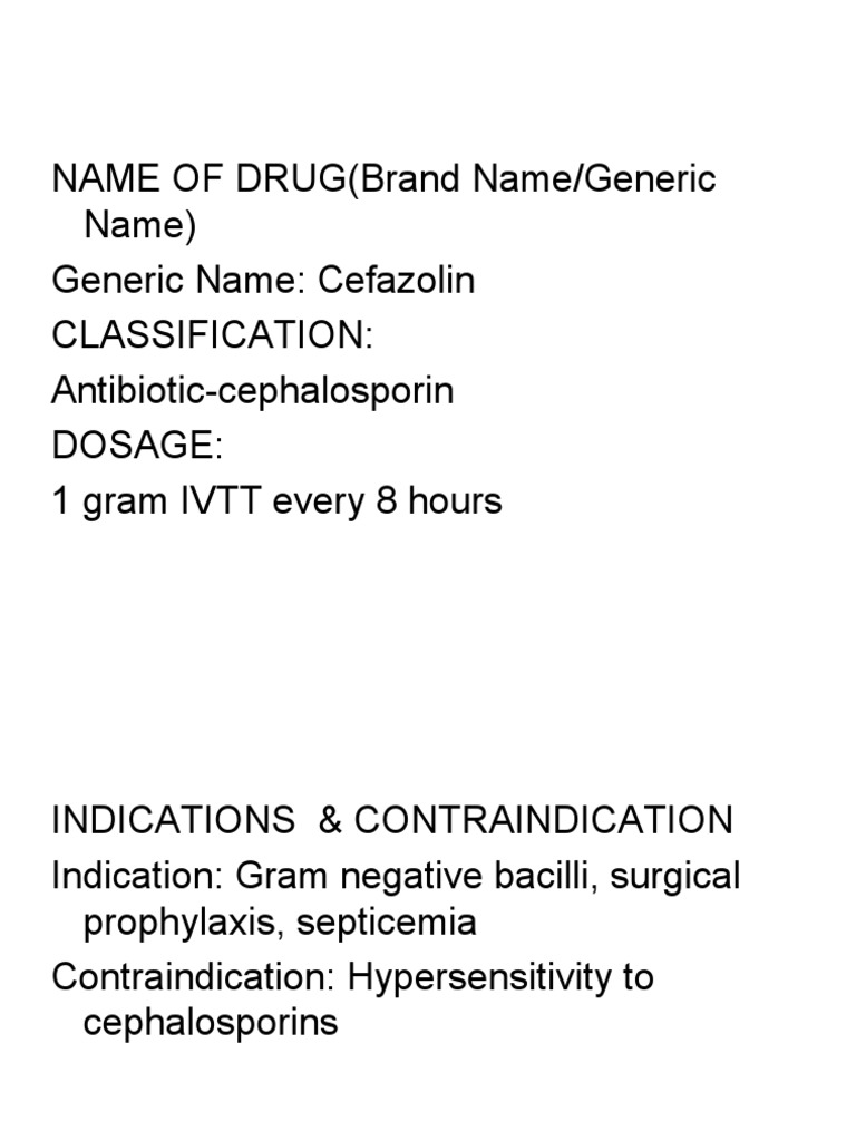 NAME OF DRUG (Brand Name/Generic Name) Generic Name: Cefazolin ...
