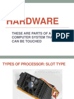 Hardware: These Are Parts of A Computer System That Can Be Touched