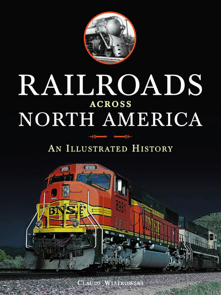 Railroads Across North America An Illustrated History