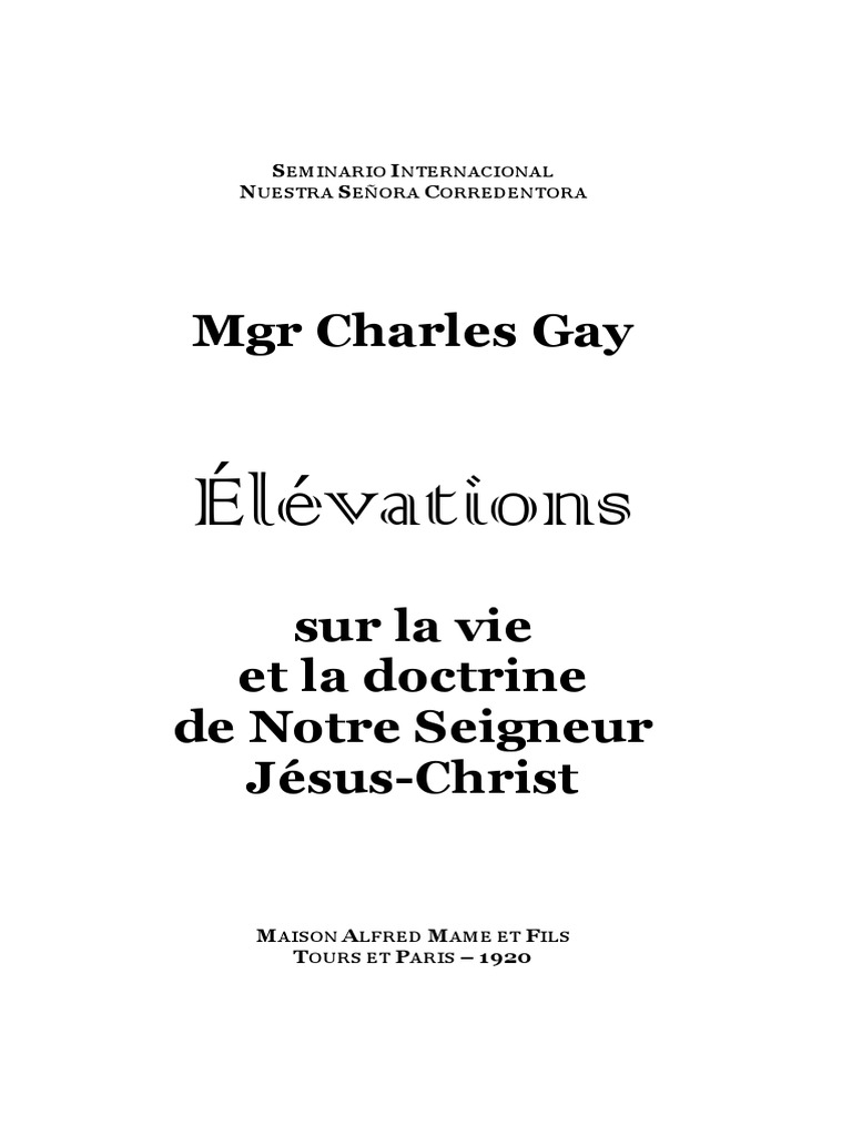 Gay Elevations Sur La Vie Et La Doctrine De Notre Seigneur Jesus Christ Dieu Amour