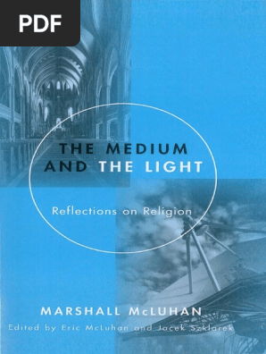 Download Marshall Mcluhan The Medium And The Light Reflections On Religion Ed Eric Mcluhan Jacek Szklarek Pdf Rhetoric Causality