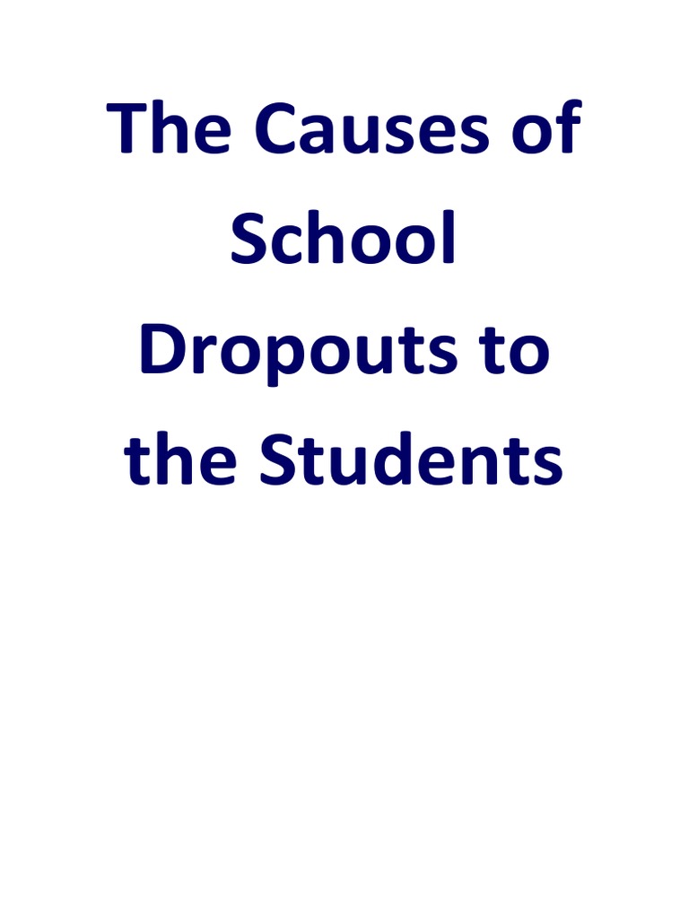 The Causes of School Dropouts To The Students PDF High School