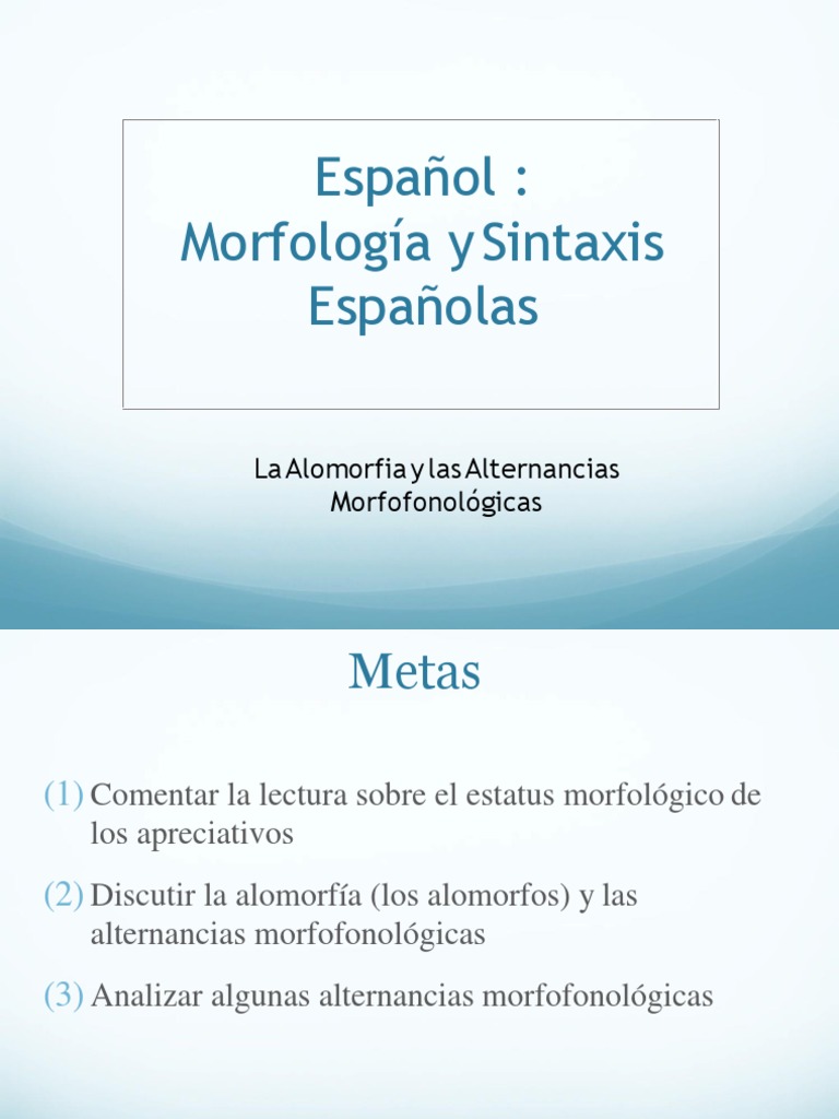 Español Morfología y Sintaxis Españolas La Alomorfia y las