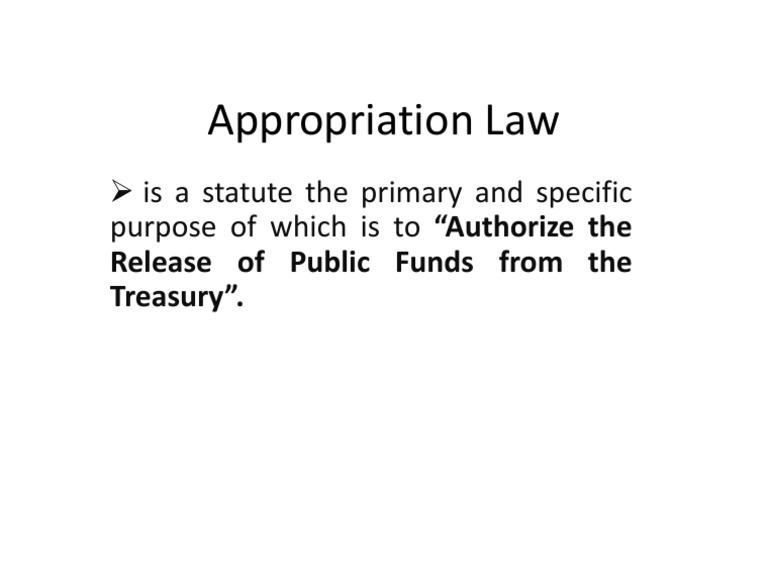 Appropriation Law Is A Statute The Primary and Specific Purpose of