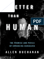 Allen Buchanan-Better Than Human - The Promise and Perils of Enhancing Ourselves - Oxford University Press, USA (2011) PDF