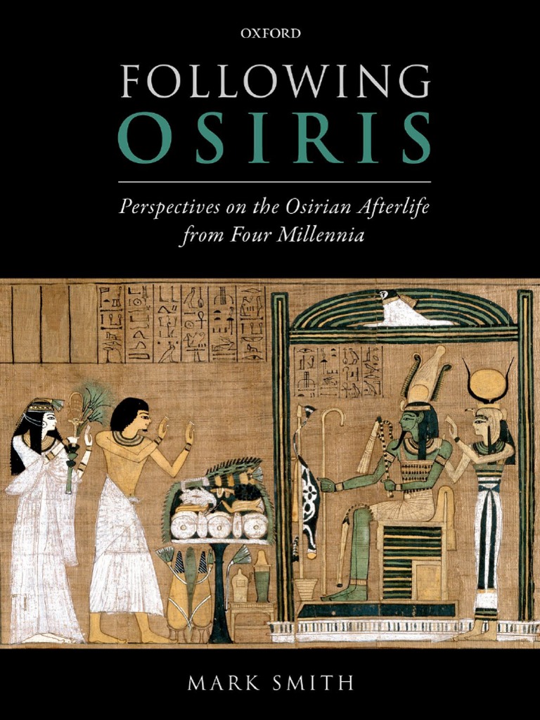 Smith M Following Osiris Perspectives On The Osirian Afterli Ancient Egyptian Religion Osiris