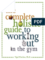 Yigal, Ph.D. Pinchas-The Complete Holistic Guide to Working Out in the Gym (2007).pdf