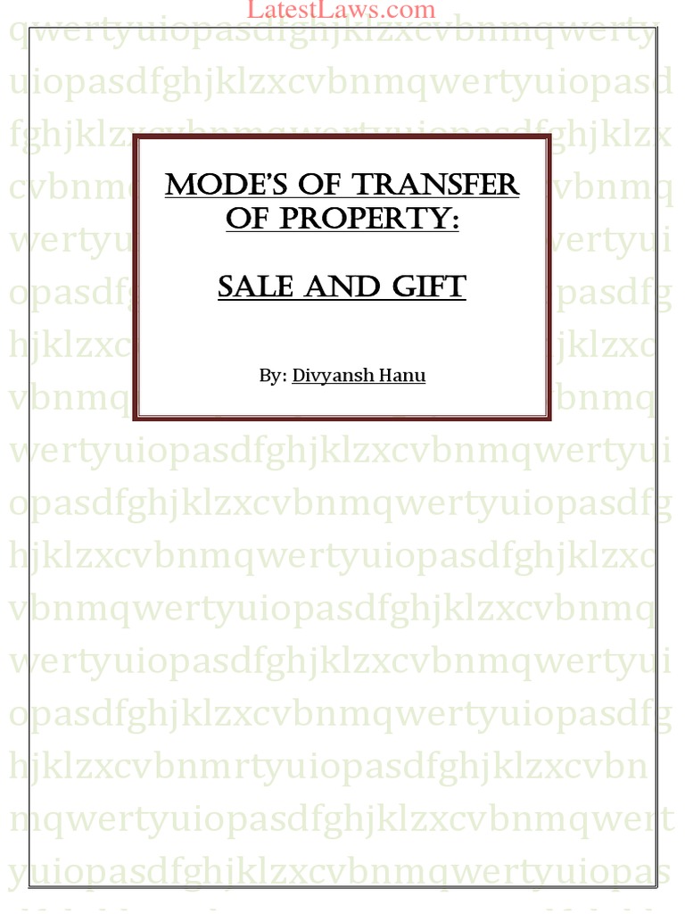 Modes of Transfer of Immovable Property Sale and Gift By Divyansh