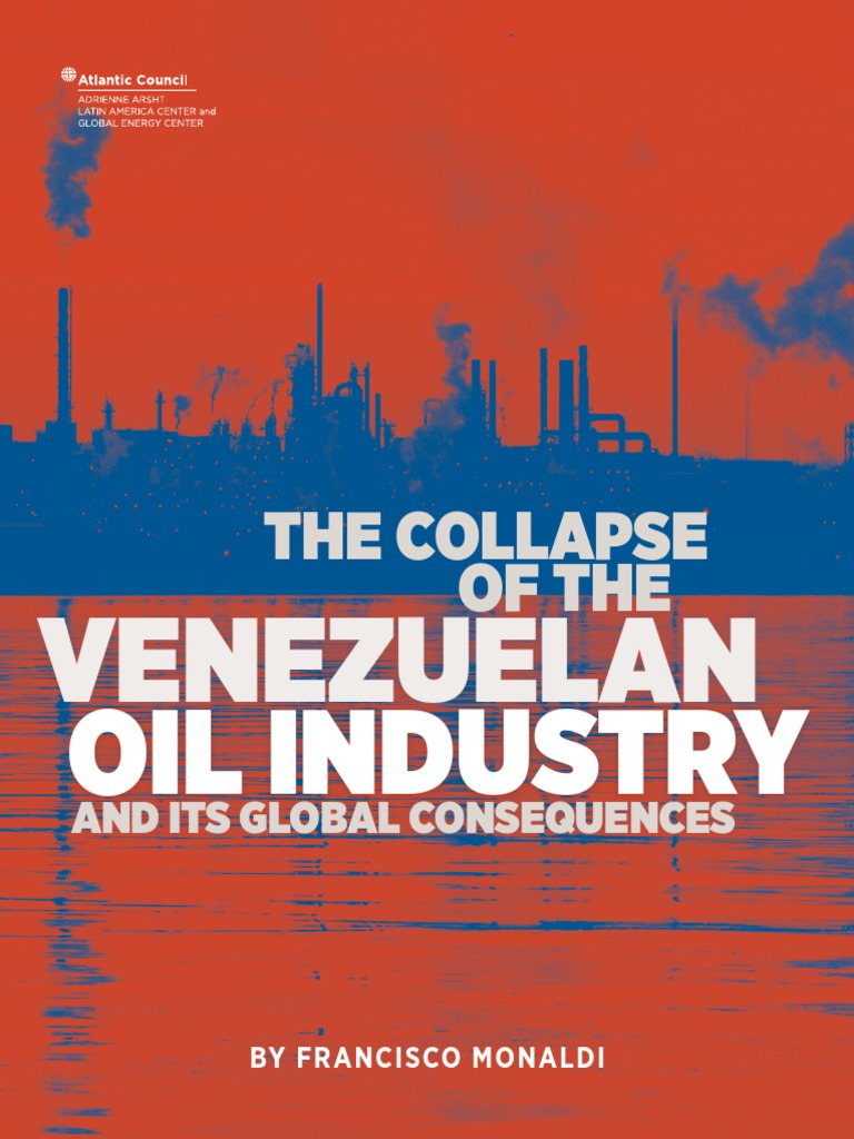 The Collapse of The Venezuelan Oil Industry and Its Global Consequences ...