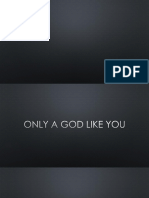 Only a God Like you