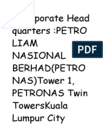 1 Corporate Head Quarters:Petro Liam Nasional Berhad (Petro Nas) Tower 1, Petronas Twin Towerskuala Lumpur City