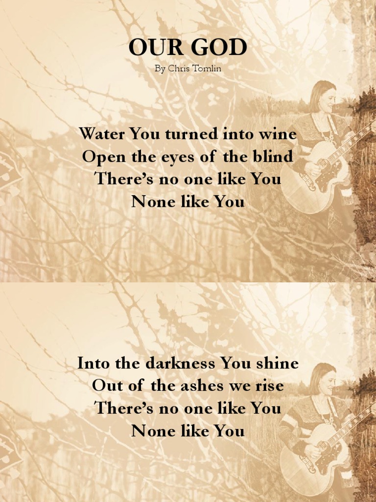 Our God Water You Turned Into Wine Open The Eyes of The Blind There's
