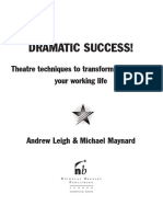Andrew Leigh, Michael Maynard-DRAMATIC Success at Work_ Using Theatre Skills to Improve Your Performance and Transform Your Business Life-Nicholas Brealey Publishing (2004)